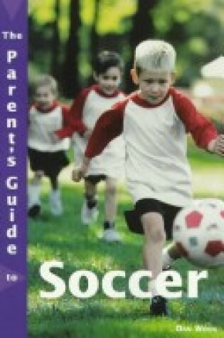 Cover of The Parent's Guide to Soccer