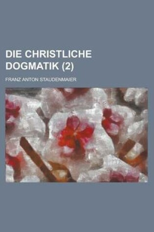 Cover of Die Christliche Dogmatik (2 )