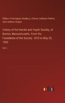 Book cover for History of the Handel and Haydn Society, of Boston, Massachusetts. From the Foundation of the Society. 1815 to May 25, 1903