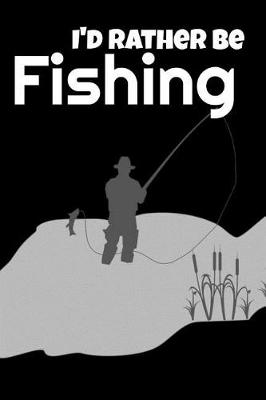 Book cover for I'd Rather Be Fishing