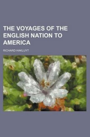 Cover of The Voyages of the English Nation to America (Volume 4)