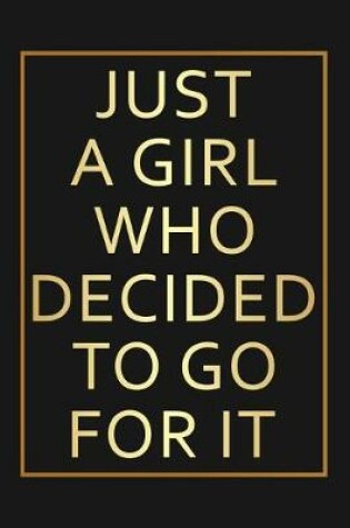 Cover of Just a girl who decided to go for it.