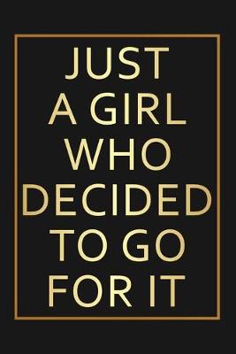 Book cover for Just a girl who decided to go for it.