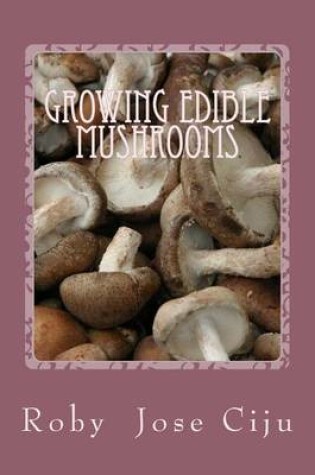 Cover of Growing Edible Mushrooms