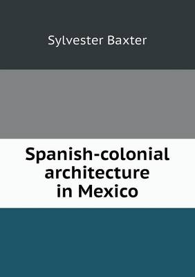 Book cover for Spanish-colonial architecture in Mexico