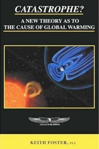 Cover of Catastrophe? A New Theory As To The Cause of Global Warming