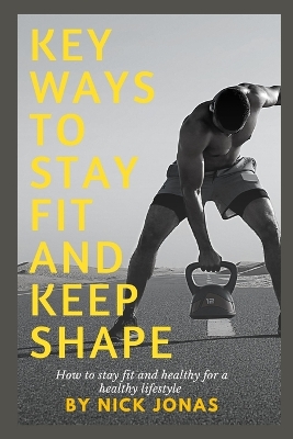 Book cover for Key Ways to Stay Fit and Keep Shape