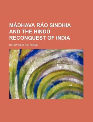 Book cover for Madhava Rao Sindhia and the Hindu Reconquest of India