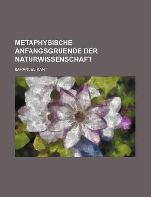 Book cover for Metaphysische Anfangsgruende Der Naturwissenschaft