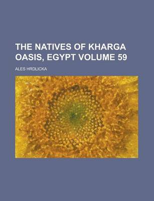 Book cover for The Natives of Kharga Oasis, Egypt Volume 59