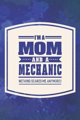 Book cover for I'm A Mom And A Mechanic Nothing Scares Me Anymore!