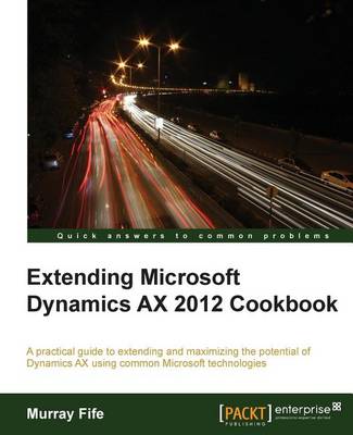 Book cover for Extending Microsoft Dynamics Ax 2012 Cookbook