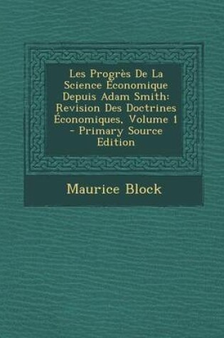 Cover of Les Progres de La Science Economique Depuis Adam Smith