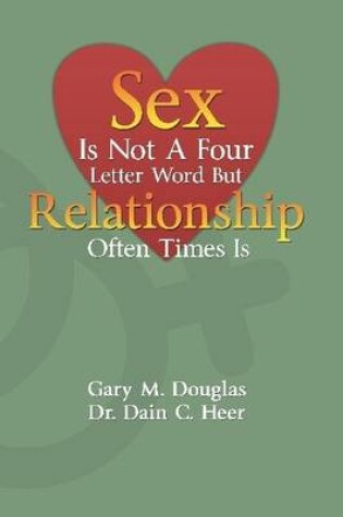 Cover of Sex Is Not A Four Letter Word But Relationship Often Times Is