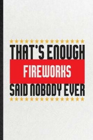 Cover of That's Enough Fireworks Said Nobody Ever