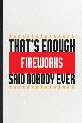 Book cover for That's Enough Fireworks Said Nobody Ever