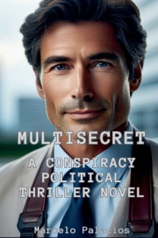 Cover of MultiSecret A Conspiracy Political Thriller Novel