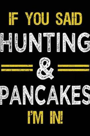 Cover of If You Said Hunting & Pancakes I'm In