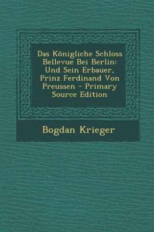 Cover of Das Konigliche Schloss Bellevue Bei Berlin