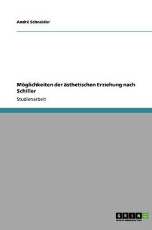 Cover of Moeglichkeiten der asthetischen Erziehung nach Schiller