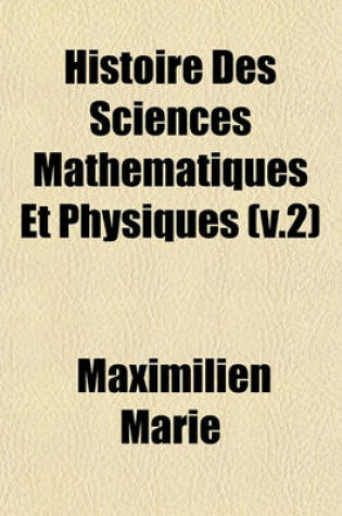 Cover of Histoire Des Sciences Mathematiques Et Physiques (V.2)