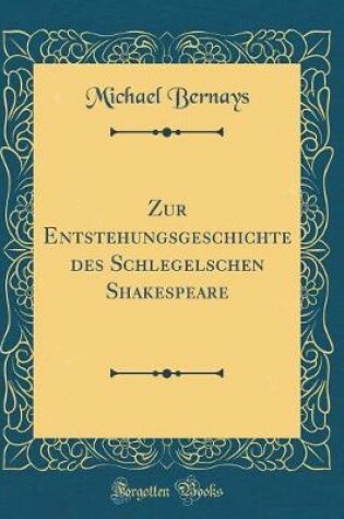 Cover of Zur Entstehungsgeschichte Des Schlegelschen Shakespeare (Classic Reprint)