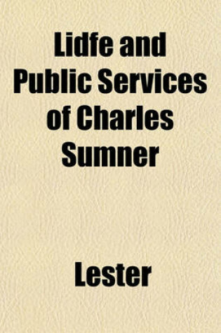 Cover of Lidfe and Public Services of Charles Sumner