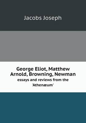 Book cover for George Eliot, Matthew Arnold, Browning, Newman essays and reviews from the 'Athenæum'