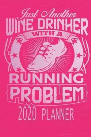 Cover of Just Another Wine Drinker With A Running Problem - 2020 Planner