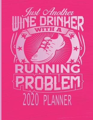 Book cover for Just Another Wine Drinker With A Running Problem - 2020 Planner
