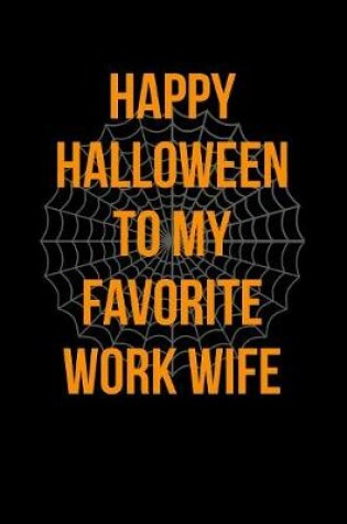 Cover of Happy Halloween To My Favorite Work Wife
