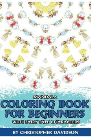 Cover of Mandala Coloring Book for Beginners with Fairy Tale Characters