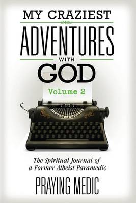 Book cover for My Craziest Adventures with God - Volume 2