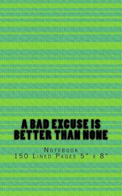 Book cover for A Bad Excuse is Better Than None