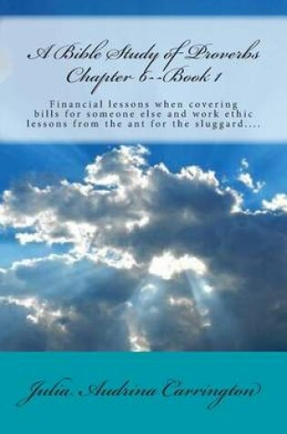 Cover of A Bible Study of Proverbs Chapter 6--Book 1