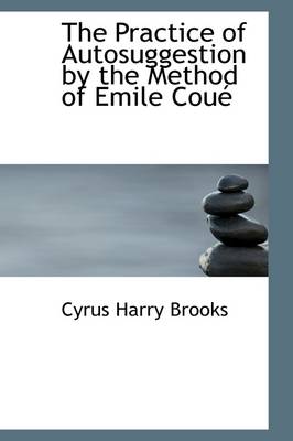 Book cover for The Practice of Autosuggestion by the Method of Emile Coue