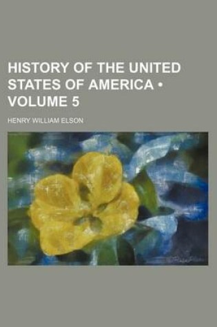 Cover of History of the United States of America (Volume 5 )