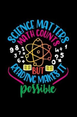 Cover of Scince Matters Math Counts But Reading Makes It Possible