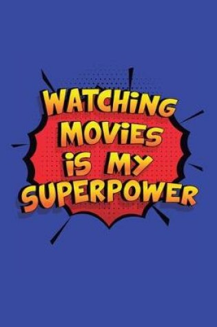 Cover of Watching Movies Is My Superpower