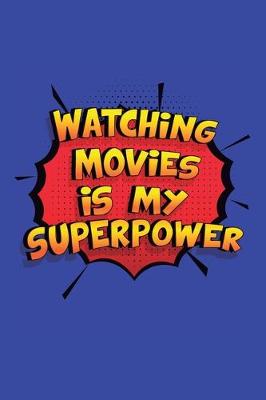 Book cover for Watching Movies Is My Superpower