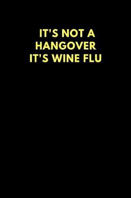 Book cover for It's Not a Hangover It's Wine Flu