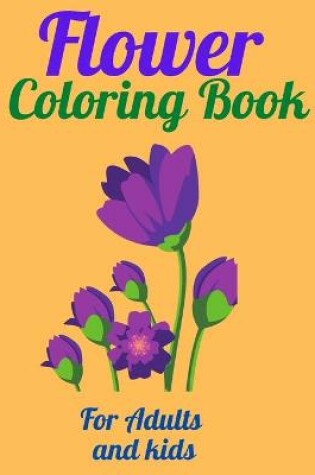 Cover of Flower Coloring Book For Adults and kids