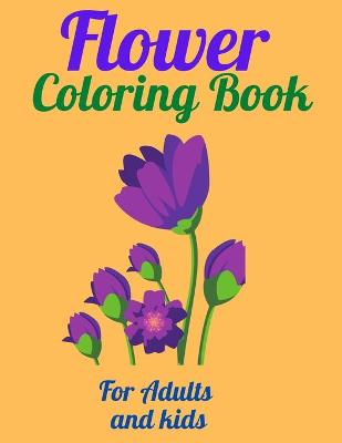 Book cover for Flower Coloring Book For Adults and kids