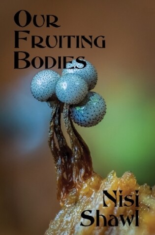 Cover of Our Fruiting Bodies