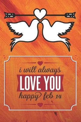 Book cover for I will Always Love You Happy Feb-14