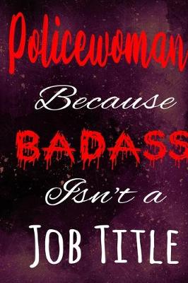 Book cover for Policewoman Because Badass Isn't a Job Title