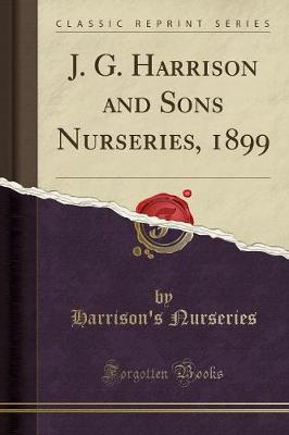 Book cover for J. G. Harrison and Sons Nurseries, 1899 (Classic Reprint)