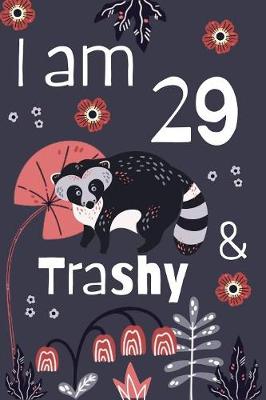 Book cover for I Am 29 And Trashy