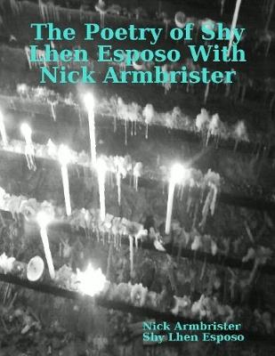 Book cover for The Poetry of Shy Lhen Esposo With Nick Armbrister