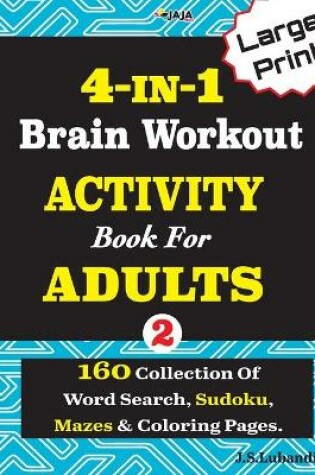 Cover of 4-IN-1 Brain Workout ACTIVITY Book For ADULTS